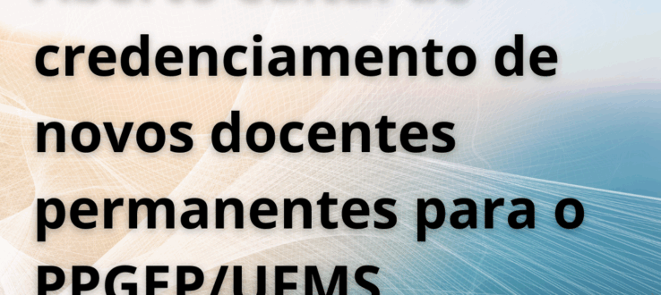 Aberto o edital para credenciamento de docentes permanentes no PPGEP/UFMS